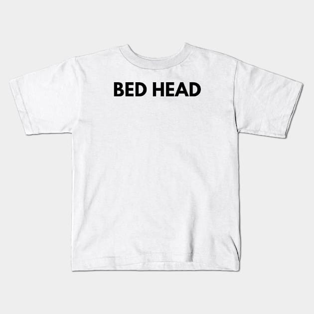 BED HEAD Kids T-Shirt by everywordapparel